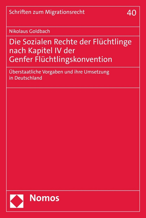 Die Sozialen Rechte der Fl&uuml;chtlinge nach Kapitel IV der Genfer Fl&uuml;chtlingskonvention - Nikolaus Goldbach