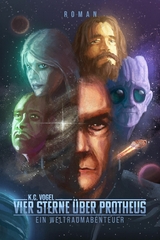 Vier Sterne &uuml;ber Protheus -  K.C. Vogel