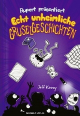 Rupert pr&auml;sentiert: Echt unheimliche Gruselgeschichten - Jeff Kinney