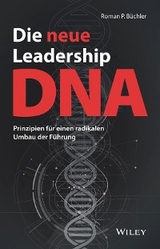 Die neue Leadership-DNA - Roman P. B&uuml;chler