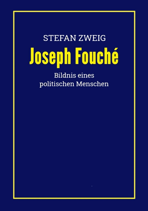 Joseph Fouch&eacute; - Stefan Zweig