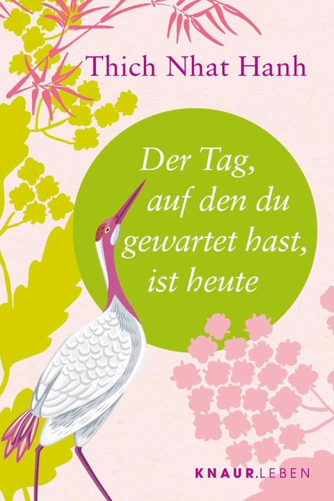 Der Tag, auf den du gewartet hast, ist heute -  Thich Nhat Hanh