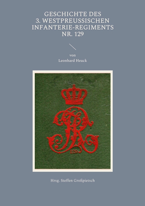 Geschichte des 3. Westpreu&szlig;ischen Infanterie-Regiments Nr. 129 - 