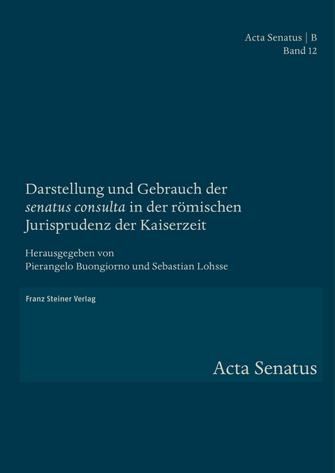 Darstellung und Gebrauch der 'senatus consulta' in der r&ouml;mischen Jurisprudenz der Kaiserzeit - 