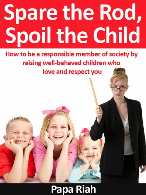 Spare the Rod, Spoil the Child -  Papa Riah