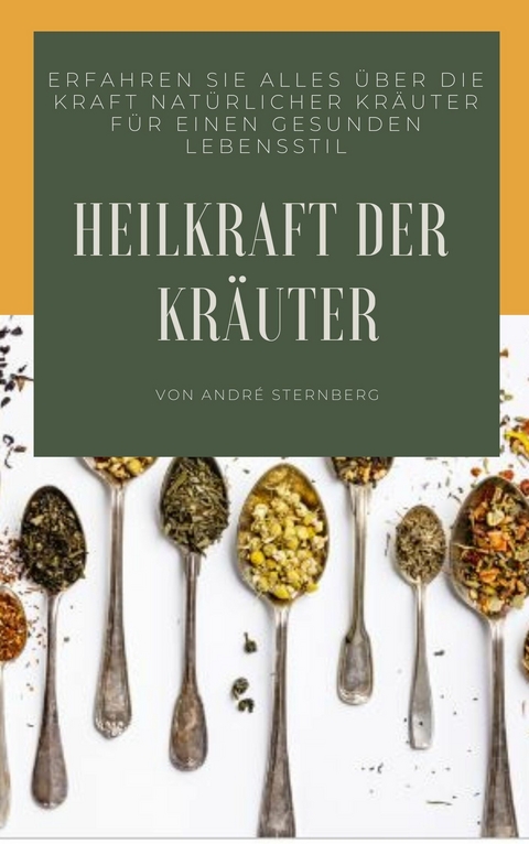 Heilkraft der Kräuter -  André Sternberg