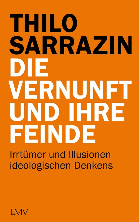 Die Vernunft und ihre Feinde - Thilo Sarrazin