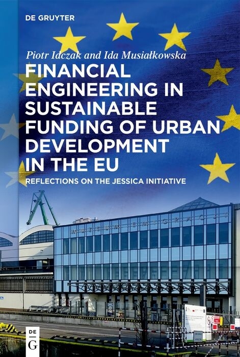 Financial Engineering in Sustainable Funding of Urban Development in the EU -  Piotr Idczak,  Ida Musia?kowska
