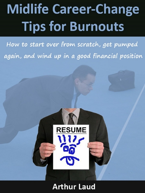 Midlife Career-Change Tips for Burnouts -  Arthur Laud