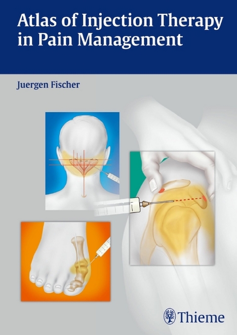 Atlas of Injection Therapy in Pain Management - J&uuml;rgen Fischer