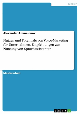 Nutzen und Potentiale von Voice-Marketing für Unternehmen. Empfehlungen zur Nutzung von Sprachassistenten