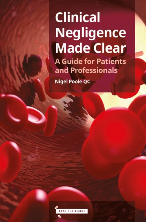 Clinical Negligence Made Clear : A Guide for Patients and Professionals -  Nigel Poole QC