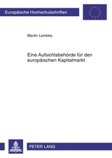 Eine Aufsichtsbehoerde fuer den europaeischen Kapitalmarkt - Martin Lembke