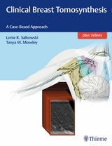 Clinical Breast Tomosynthesis - Lonie R. Salkowski, Tanya Moseley