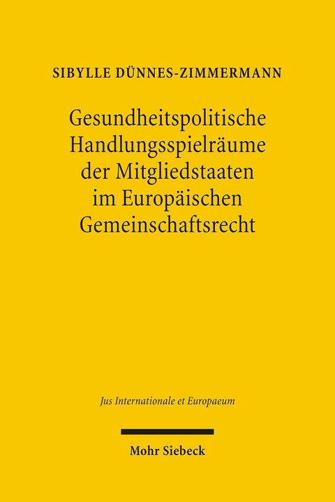 Gesundheitspolitische Handlungsspielr&auml;ume der Mitgliedstaaten im Europ&auml;ischen Gemeinschaftsrecht -  Sibylle D&uuml;nnes-Zimmermann