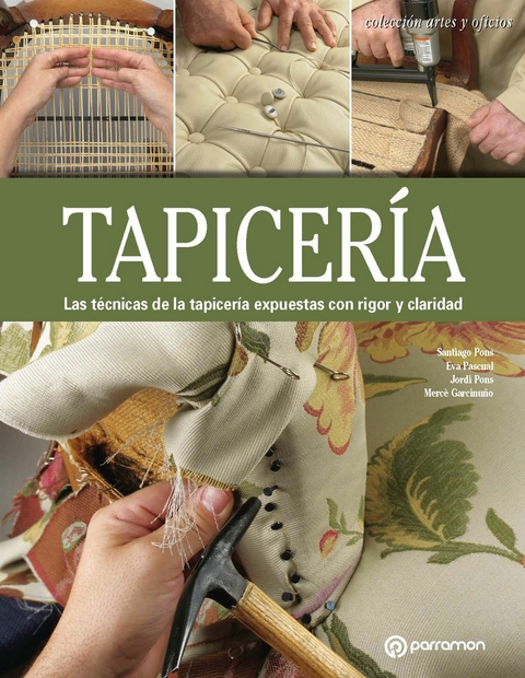Artes & Oficios. Tapicería - Santiago Pons, Eva Pascual, Jordi Pons, Mercè Garcinuño