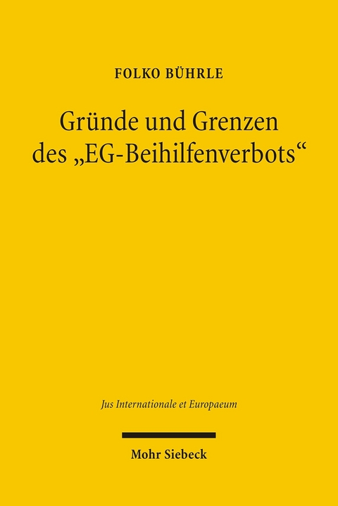 Gr&uuml;nde und Grenzen des 'EG-Beihilfenverbots' -  Folko B&uuml;hrle