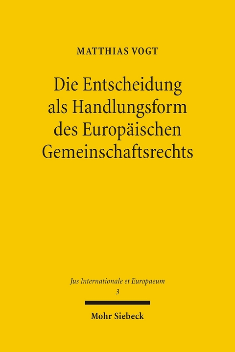Die Entscheidung als Handlungsform des Europ&auml;ischen Gemeinschaftsrechts -  Matthias Vogt