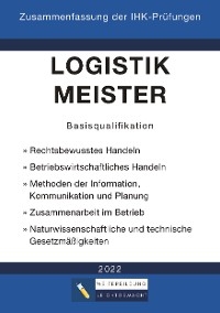 Logistikmeister Basisqualifikation - Zusammenfassung der IHK-Prüfungen (E-Book)
