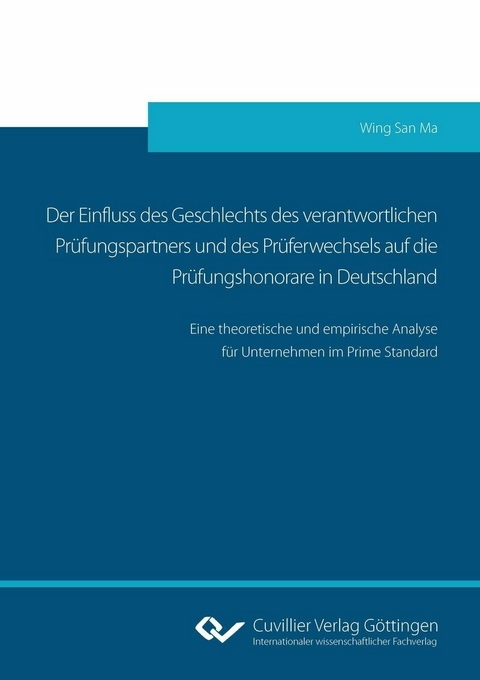 Der Einfluss des Geschlechts des verantwortlichen Prüfungspartners und des  Prüferwechsels auf die Prüfungshonorare in Deutschland -  Wing San Ma