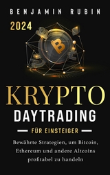 Krypto Daytrading &ndash; f&uuml;r Einsteiger - - Benjamin Rubin