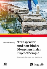 Transgender und non-bin&auml;re Menschen in der Psychotherapie - Marcus Rautenberg