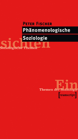 Ph&auml;nomenologische Soziologie - Peter Fischer