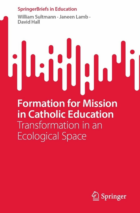 Formation for Mission in Catholic Education -  William Sultmann,  Janeen Lamb,  David Hall
