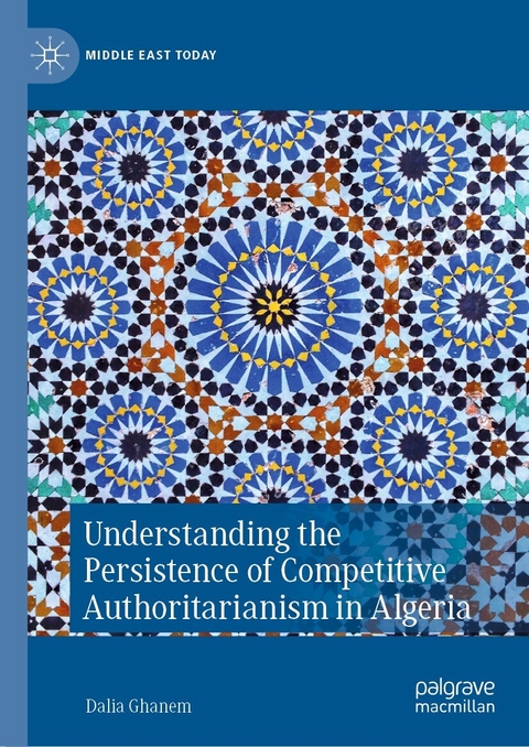Understanding the Persistence of Competitive Authoritarianism in Algeria - Dalia Ghanem