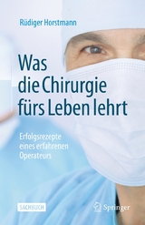Was die Chirurgie f&uuml;rs Leben lehrt - R&uuml;diger Horstmann