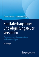 Kapitalertragsteuer und Abgeltungsteuer verstehen -  Oliver Rhodius,  Johannes Lofing