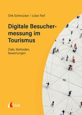 Digitale Besuchermessung im Tourismus - Dirk Schm&uuml;cker, Julian Reif