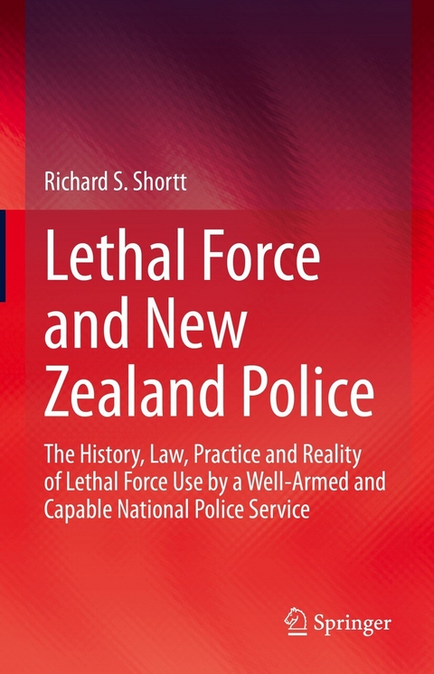Lethal Force and New Zealand Police -  Richard S. Shortt