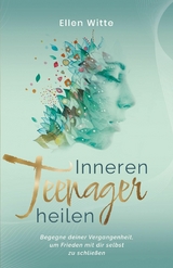 Inneren Teenager heilen - Ellen Witte