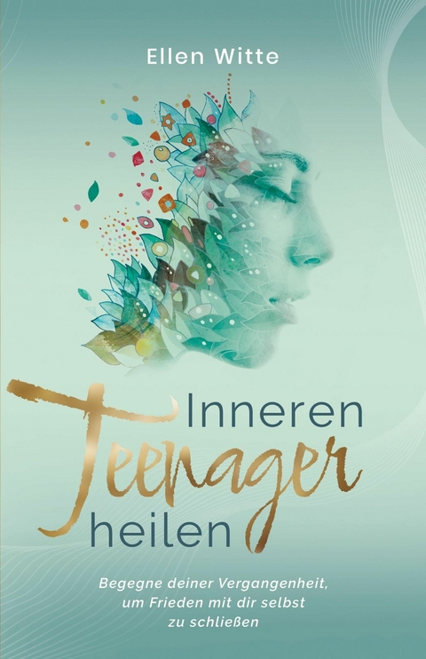 Inneren Teenager heilen - Ellen Witte