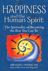 Happiness and the Human Spirit - Twerski, Abraham J.