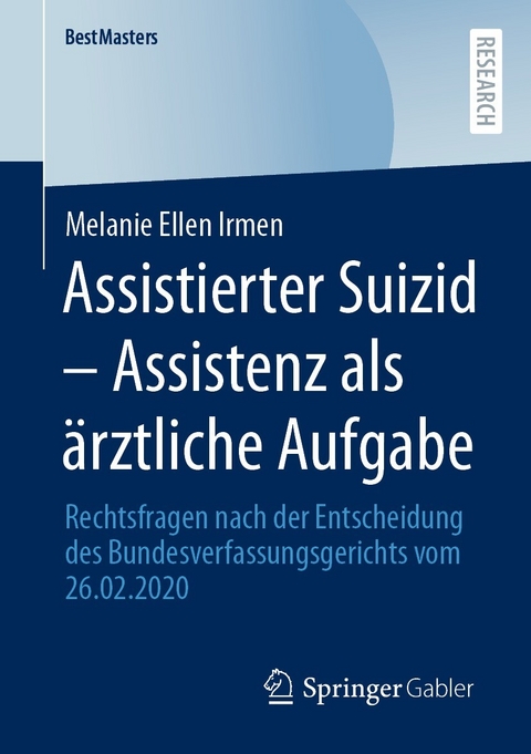 Assistierter Suizid &ndash; Assistenz als &auml;rztliche Aufgabe - Melanie Ellen Irmen