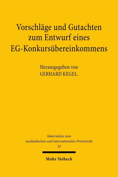 Vorschl&auml;ge und Gutachten zum Entwurf eines EG-Konkurs&uuml;bereinkommens - 
