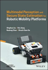 Multimodal Perception and Secure State Estimation for Robotic Mobility  Platforms - Xinghua Liu, Rui Jiang, Badong Chen, Shuzhi Sam Ge