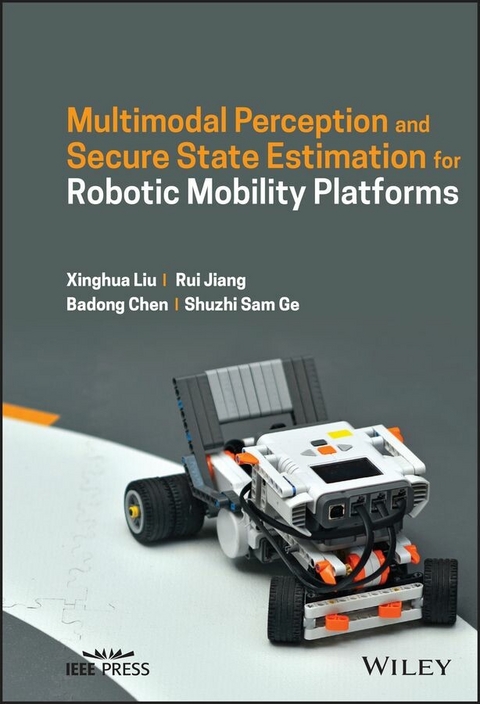 Multimodal Perception and Secure State Estimation for Robotic Mobility  Platforms - Xinghua Liu, Rui Jiang, Badong Chen, Shuzhi Sam Ge
