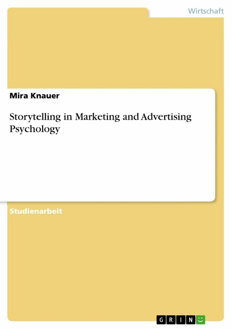 Storytelling in Marketing and Advertising Psychology - Mira Knauer