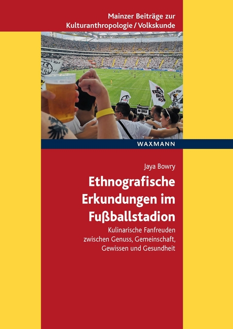 Ethnografische Erkundungen im Fu&szlig;ballstadion -  Jaya Bowry