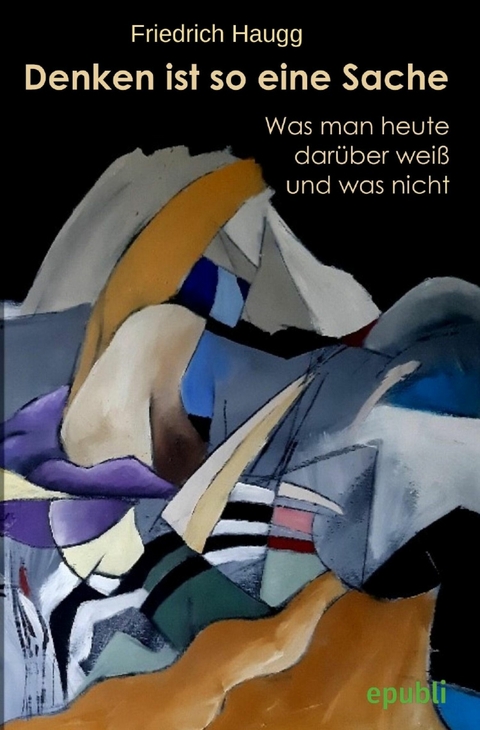 Denken ist so eine Sache - Friedrich Haugg