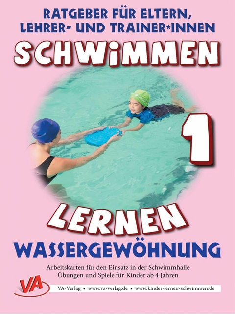 Schwimmen lernen 1: Wassergewöhnung - Veronika Aretz