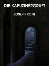 Die Kapuzinergruft - Joseph Roth