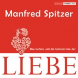 Die Neurobibliothek: Das Gehirn und die Geheimnisse der Liebe - Spitzer, Manfred