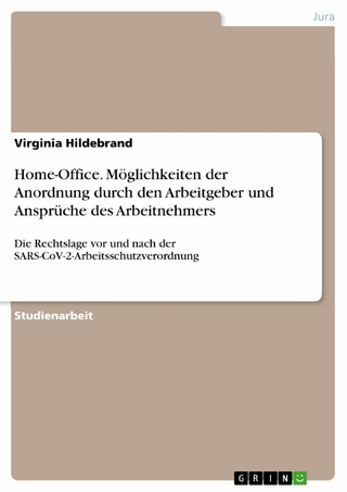 Home-Office. Möglichkeiten der Anordnung durch den Arbeitgeber und Ansprüche des Arbeitnehmers