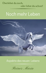 Noch mehr Leben -  Reiner Maria