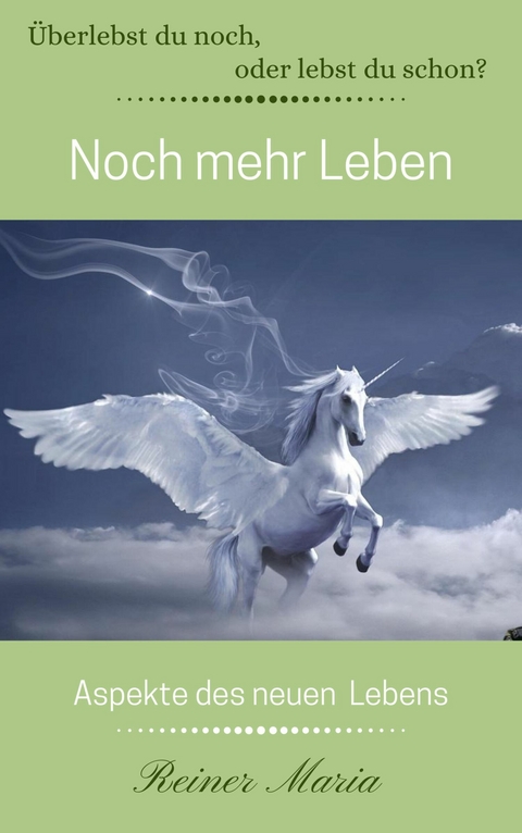 Noch mehr Leben -  Reiner Maria