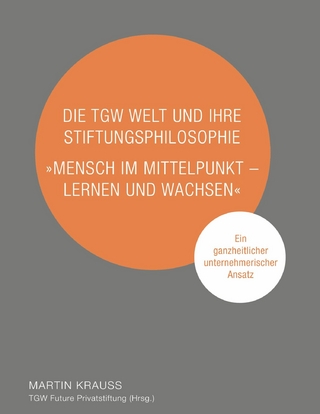 Die TGW Welt und ihre Stiftungsphilosophie. "Mensch im Mittelpunkt - lernen und wachsen"
